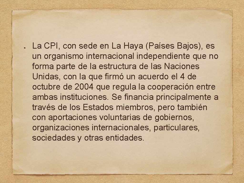 La CPI, con sede en La Haya (Países Bajos), es un organismo internacional independiente