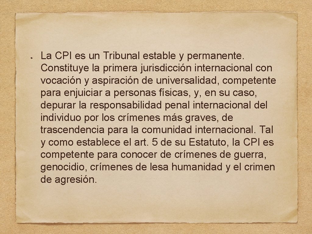 La CPI es un Tribunal estable y permanente. Constituye la primera jurisdicción internacional con