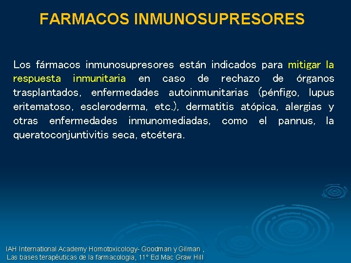 FARMACOS INMUNOSUPRESORES Los fármacos inmunosupresores están indicados para mitigar la respuesta inmunitaria en caso