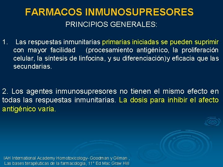 FARMACOS INMUNOSUPRESORES PRINCIPIOS GENERALES: 1. Las respuestas inmunitarias primarias iniciadas se pueden suprimir con