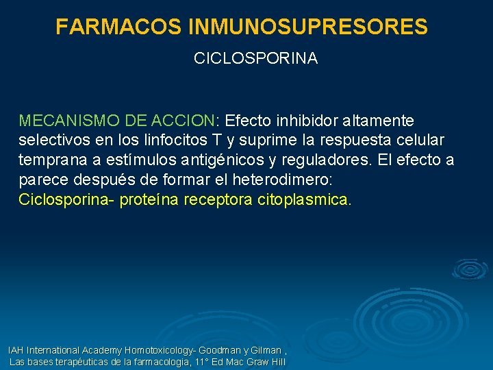 FARMACOS INMUNOSUPRESORES CICLOSPORINA MECANISMO DE ACCION: Efecto inhibidor altamente selectivos en los linfocitos T