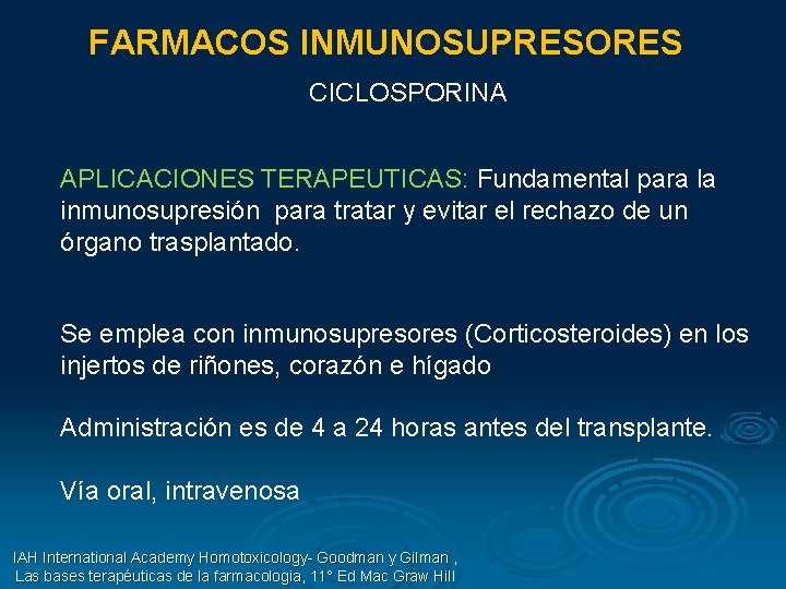 FARMACOS INMUNOSUPRESORES CICLOSPORINA APLICACIONES TERAPEUTICAS: Fundamental para la inmunosupresión para tratar y evitar el