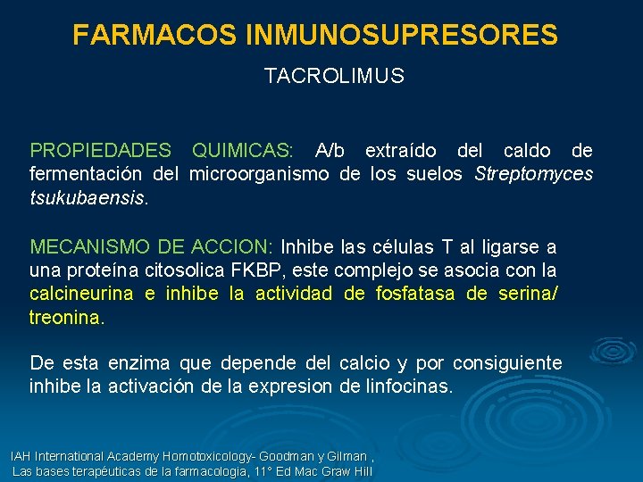 FARMACOS INMUNOSUPRESORES TACROLIMUS PROPIEDADES QUIMICAS: A/b extraído del caldo de fermentación del microorganismo de