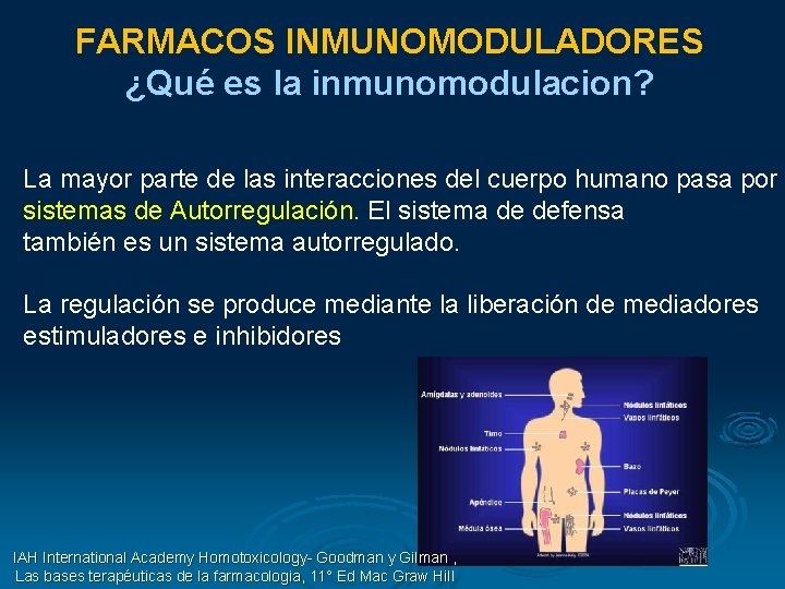 FARMACOS INMUNOMODULADORES ¿Qué es la inmunomodulacion? La mayor parte de las interacciones del cuerpo