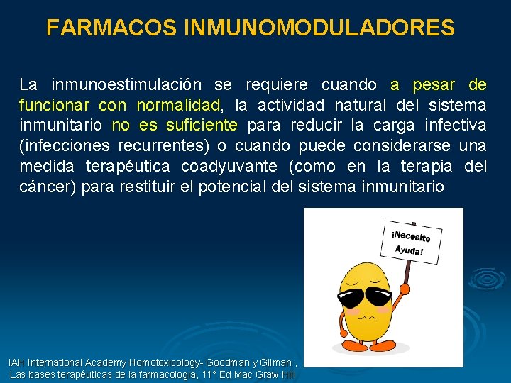 FARMACOS INMUNOMODULADORES La inmunoestimulación se requiere cuando a pesar de funcionar con normalidad, la