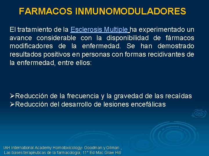 FARMACOS INMUNOMODULADORES El tratamiento de la Esclerosis Multiple ha experimentado un avance considerable con