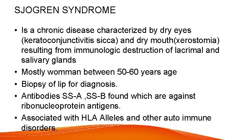 SJOGREN SYNDROME • Is a chronic disease characterized by dry eyes (keratoconjunctivitis sicca) and