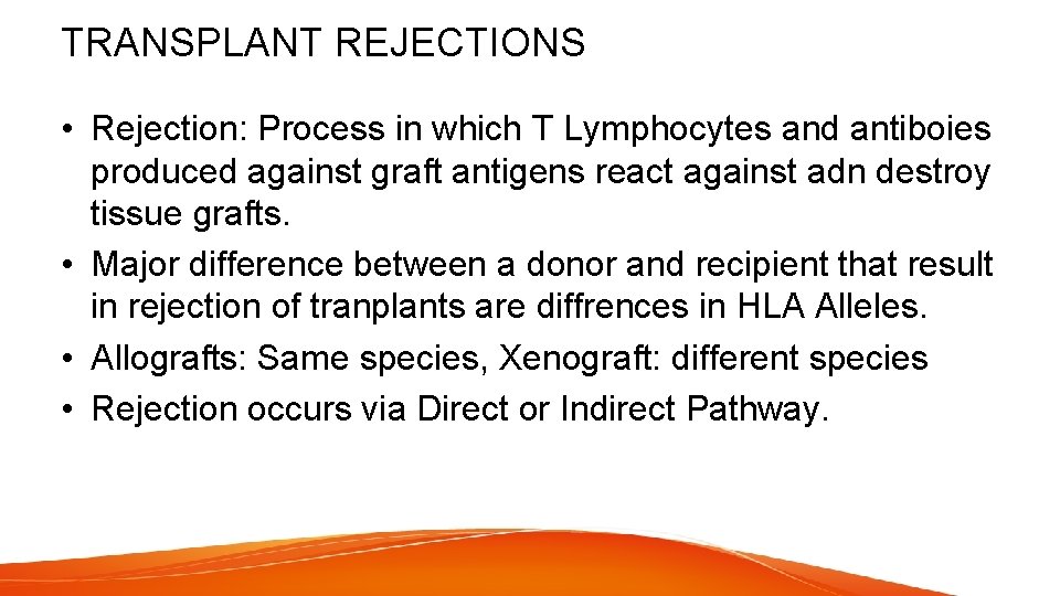 TRANSPLANT REJECTIONS • Rejection: Process in which T Lymphocytes and antiboies produced against graft