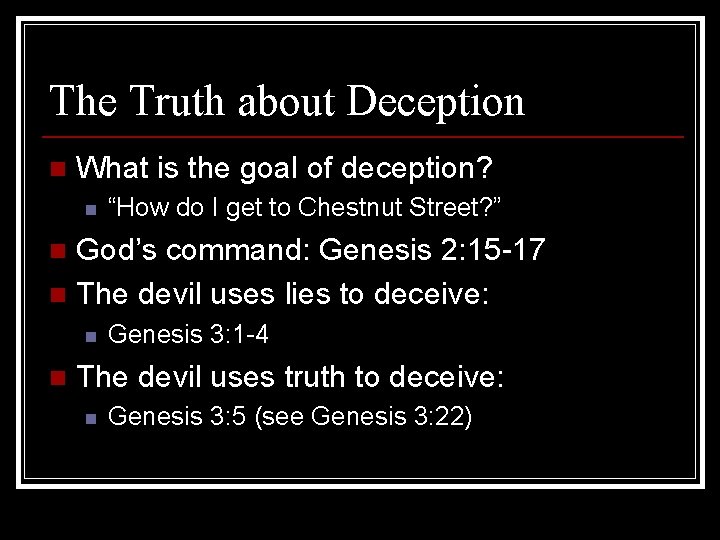 The Truth about Deception n What is the goal of deception? n “How do