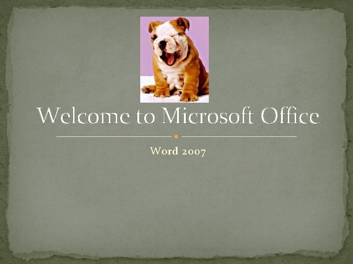 Welcome to Microsoft Office Word 2007 