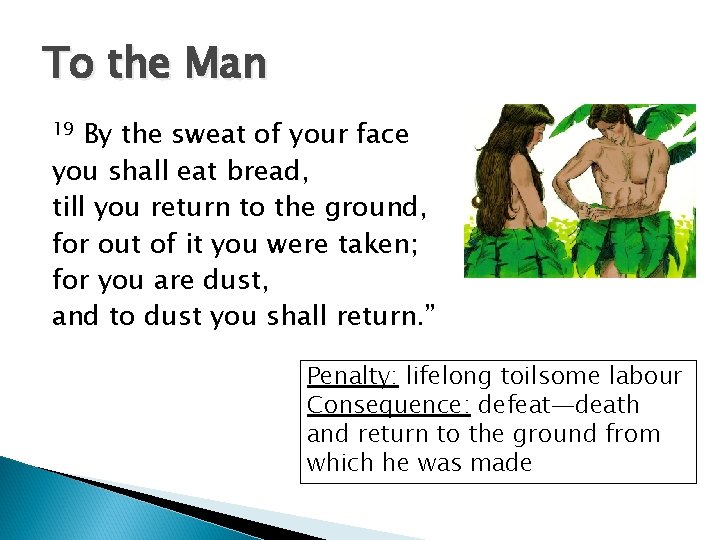 To the Man By the sweat of your face you shall eat bread, till