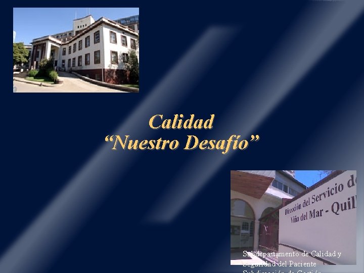 Calidad “Nuestro Desafío” Subdepartamento de Enero Calidad 2010 y Seguridad del Paciente 