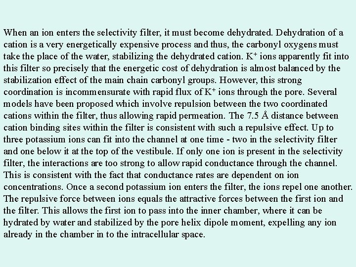 When an ion enters the selectivity filter, it must become dehydrated. Dehydration of a When an ion enters the selectivity filter, it must become dehydrated. Dehydration of a