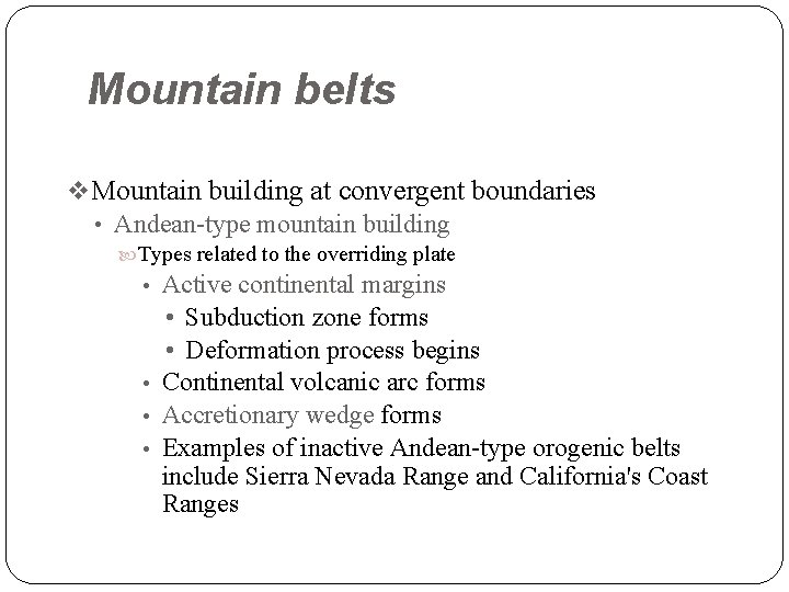 Mountain belts v Mountain building at convergent boundaries • Andean-type mountain building Types related