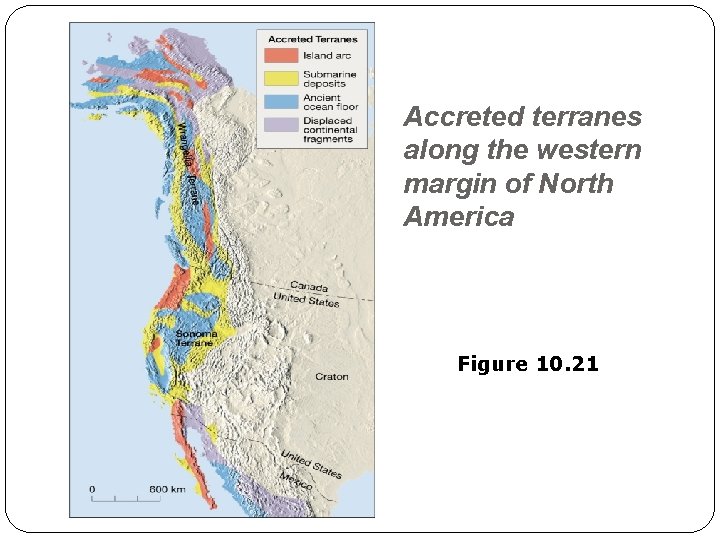 Accreted terranes along the western margin of North America Figure 10. 21 