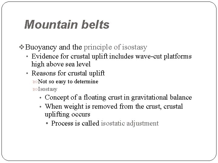 Mountain belts v Buoyancy and the principle of isostasy • Evidence for crustal uplift