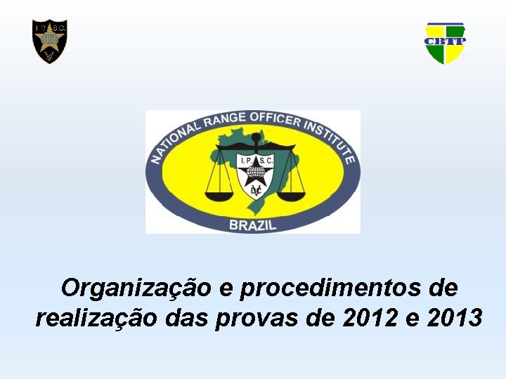 Organização e procedimentos de realização das provas de 2012 e 2013 