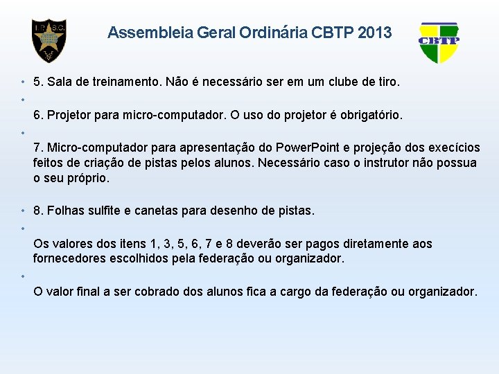 Assembleia Geral Ordinária CBTP 2013 • 5. Sala de treinamento. Não é necessário ser