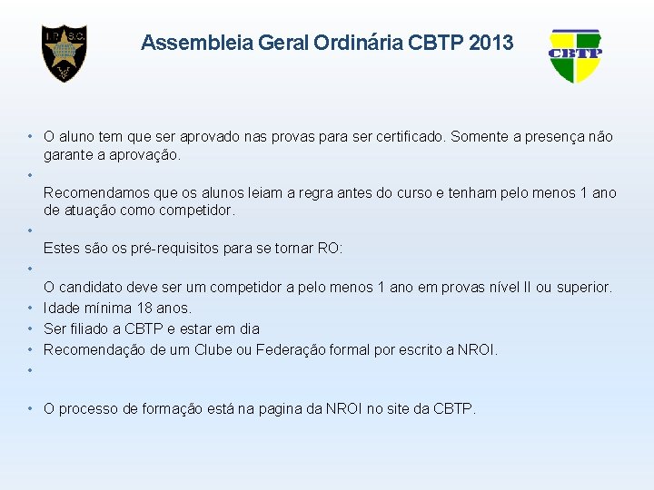 Assembleia Geral Ordinária CBTP 2013 • O aluno tem que ser aprovado nas provas