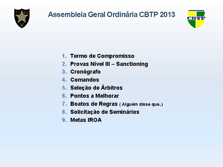 Assembleia Geral Ordinária CBTP 2013 1. 2. 3. 4. 5. 6. 7. 8. 9.