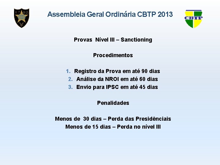 Assembleia Geral Ordinária CBTP 2013 Provas Nível III – Sanctioning Procedimentos 1. Registro da