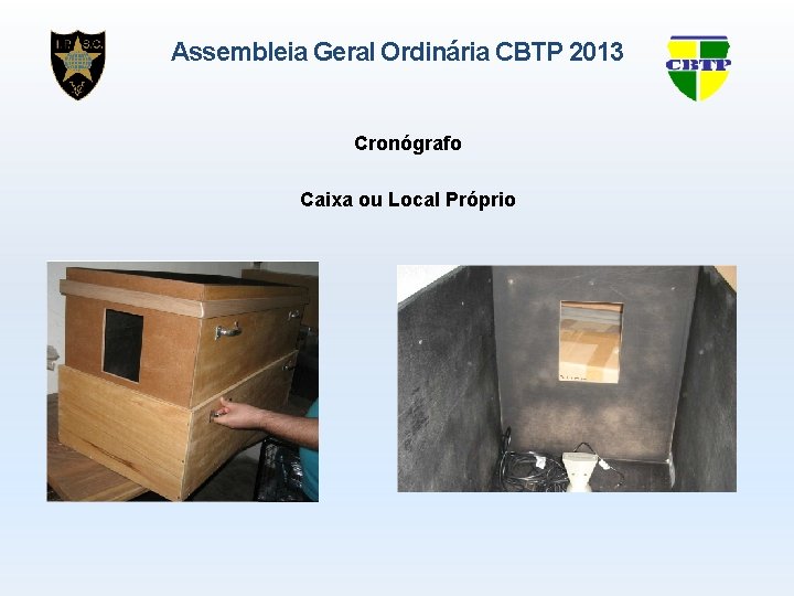 Assembleia Geral Ordinária CBTP 2013 Cronógrafo Caixa ou Local Próprio 