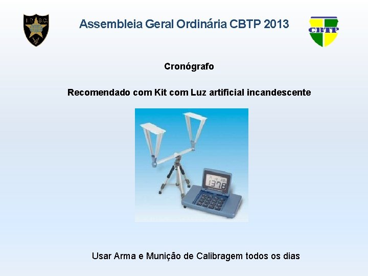 Assembleia Geral Ordinária CBTP 2013 Cronógrafo Recomendado com Kit com Luz artificial incandescente Usar