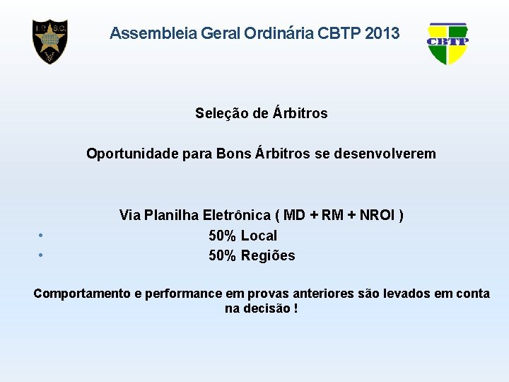 Assembleia Geral Ordinária CBTP 2013 Seleção de Árbitros Oportunidade para Bons Árbitros se desenvolverem