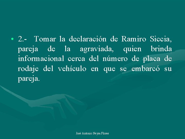  • 2. - Tomar la declaración de Ramiro Siccia, pareja de la agraviada,