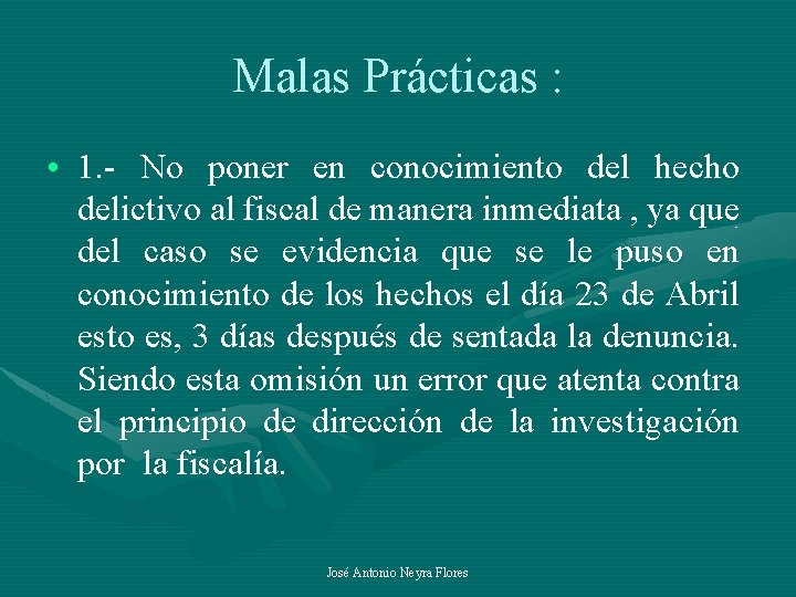 Malas Prácticas : • 1. - No poner en conocimiento del hecho delictivo al