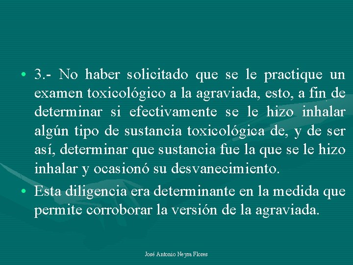  • 3. - No haber solicitado que se le practique un examen toxicológico