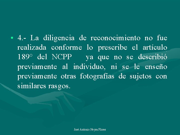  • 4. - La diligencia de reconocimiento no fue realizada conforme lo prescribe