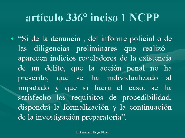 artículo 336° inciso 1 NCPP • “Si de la denuncia , del informe policial