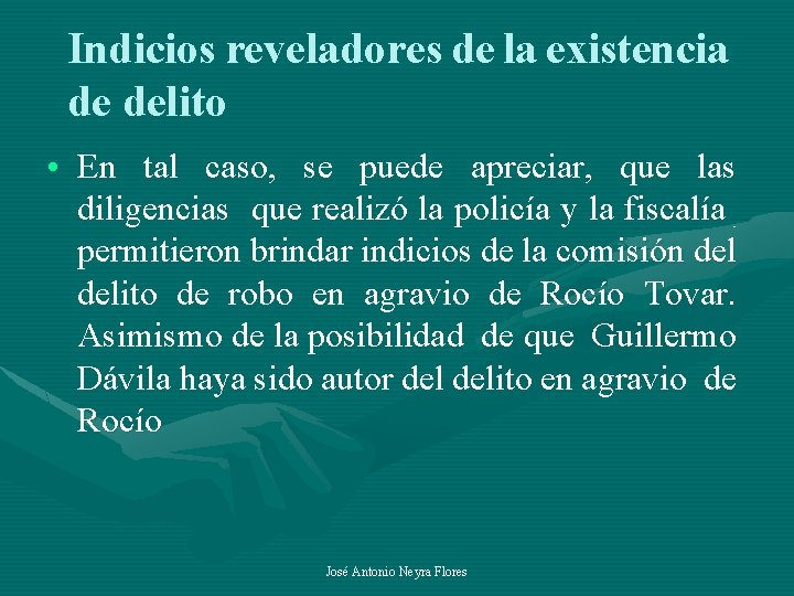 Indicios reveladores de la existencia de delito • En tal caso, se puede apreciar,