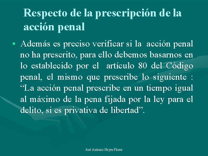 Respecto de la prescripción de la acción penal • Además es preciso verificar si