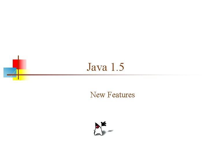 Java 1. 5 New Features 