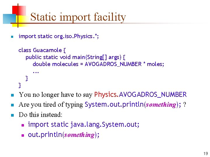 Static import facility n import static org. iso. Physics. *; class Guacamole { public
