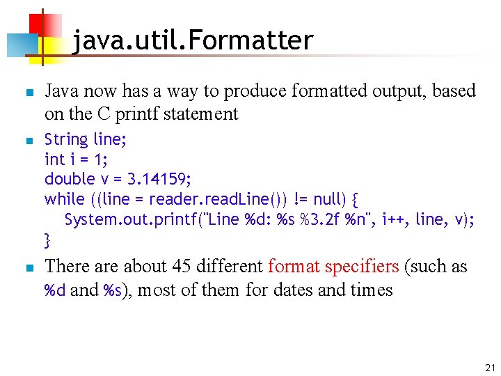 java. util. Formatter n n n Java now has a way to produce formatted