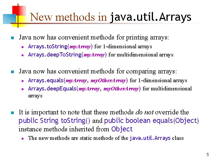 New methods in java. util. Arrays n Java now has convenient methods for printing