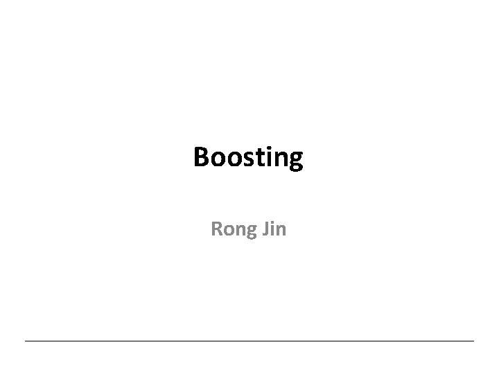 Boosting Rong Jin 