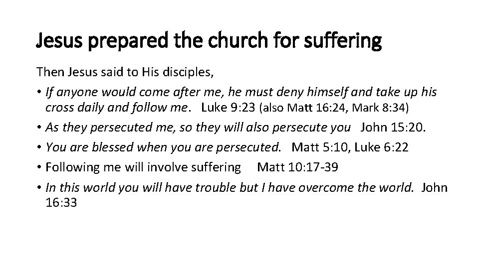 Jesus prepared the church for suffering Then Jesus said to His disciples, • If