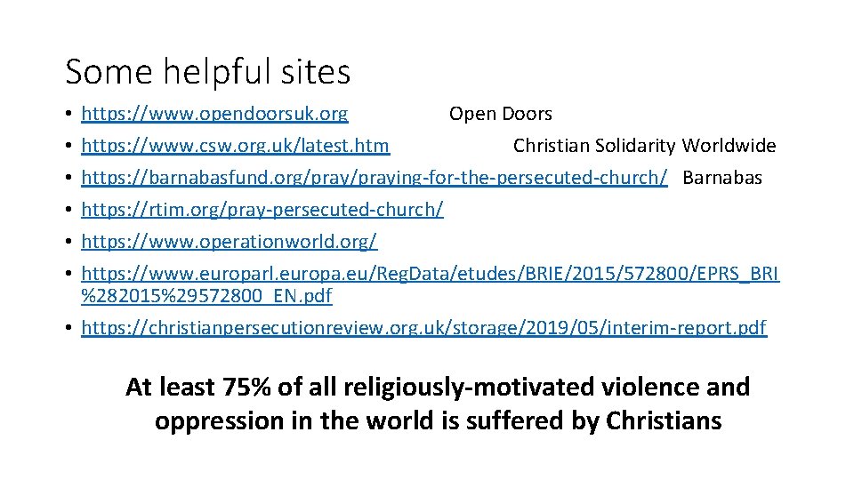 Some helpful sites https: //www. opendoorsuk. org Open Doors https: //www. csw. org. uk/latest.