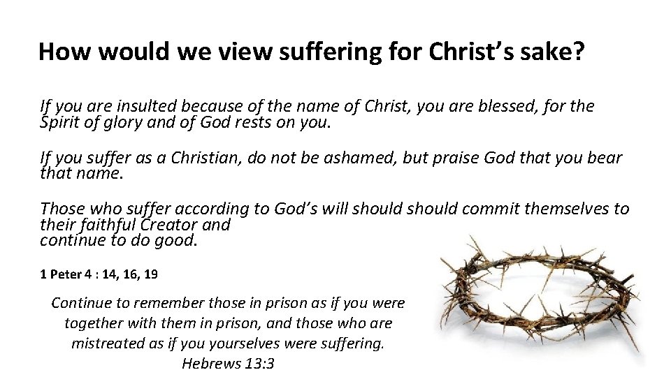 How would we view suffering for Christ’s sake? If you are insulted because of