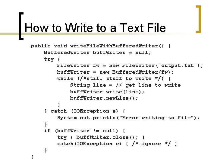 How to Write to a Text File public void write. File. With. Buffered. Writer()