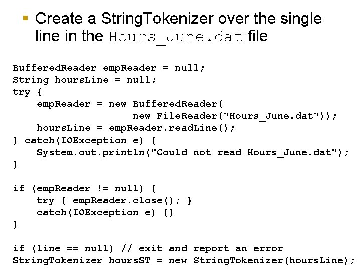 § Create a String. Tokenizer over the single line in the Hours_June. dat file
