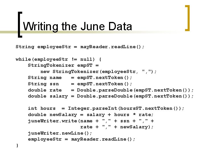 Writing the June Data String employee. Str = may. Reader. read. Line(); while(employee. Str