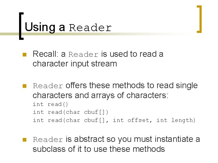 Using a Reader n Recall: a Reader is used to read a character input