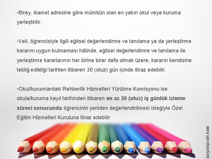  • Birey, ikamet adresine göre mümkün olan en yakın okul veya kuruma yerleştirilir.