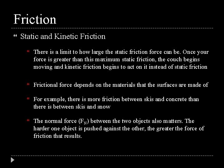 Friction Static and Kinetic Friction There is a limit to how large the static