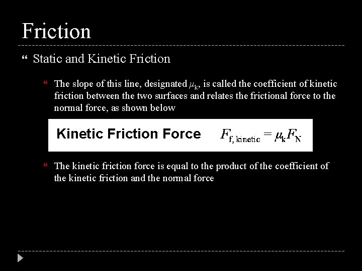 Friction Static and Kinetic Friction The slope of this line, designated μk, is called